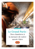 Le Grand Paris : des chantiers à mesure de notre savoir-fair