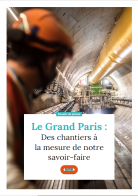 Le Grand Paris Des chantiers à mesure de notre savoir-faire